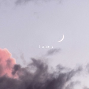 ​i miss u - ​gnash