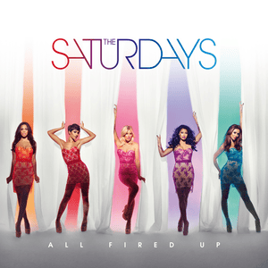 All Fired Up - The Saturdays