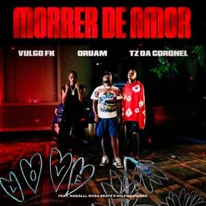 Morrer de Amor - Vulgo FK, Oruam & Tz da Coronel (Ft. Bvga Beatz, H4lfmeasures & Nagalli)