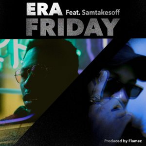 Friday - ERA (Ft. SamTakesOff)