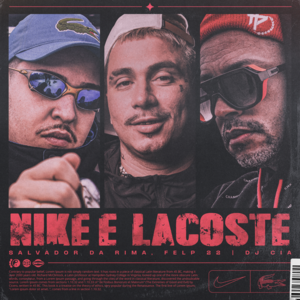 Nike & Lacoste - Salvador da Rima, Felp 22 & DJ Cia