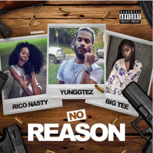 No Reason - YunggTez (Ft. Big Tee & Rico Nasty)