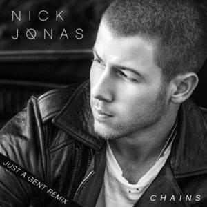 Chains (Just a Gent Remix) - Nick Jonas