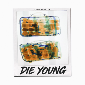 Die Young - XUITCASECITY