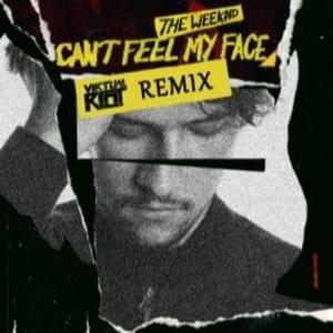 Can’t Feel My Face (Virtual Riot Remix) - Virtual Riot