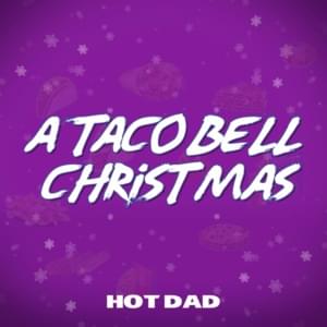 A Taco Bell Christmas - Hot Dad