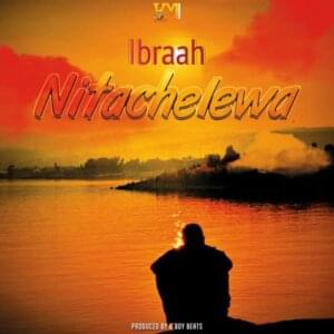 Nitachelewa - Ibraah