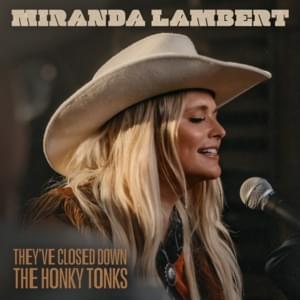 They’ve Closed Down the Honky Tonks - Miranda Lambert