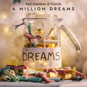 A Million Dreams - Ravi Adelekan & Friends (Ft. Bastille, The Big Moon, Damon Albarn, Jimmy Somerville, Metronomy, Olugbenga & Paloma Faith)