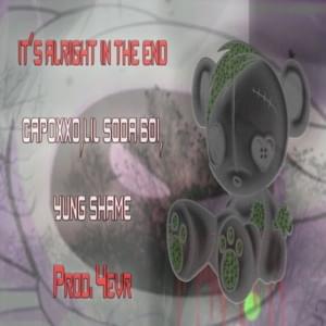 It’s alright in the end - hinoni (Ft. Capoxxo, Lil Soda Boi & Yung shame)