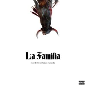 LA Familia - Joey B (Ft. Kwesi Arthur & Sarkodie)