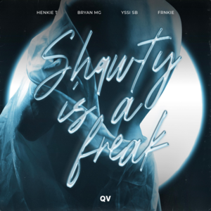 Shawty Is a Freak - Henkie T & Bryan Mg (Ft. Yssi SB)