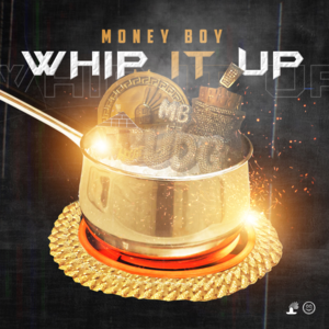 Whip It Up - Money Boy