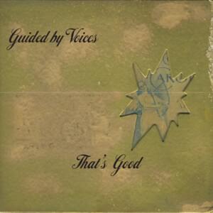 That’s Good - Guided by Voices