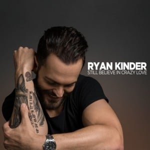 Still believe in crazy love - Ryan Kinder