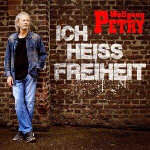 Ich heiß Freiheit - Wolfgang Petry