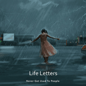 Never Get Used To People - Life Letters (English Translation) - Lyrxo English Translations