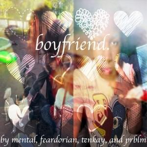 ​boyfriend - ​mental (Ft. ​FearDorian & ​tenkay)