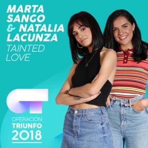 Tainted Love - Operación Triunfo 2018 (Ft. Marta Sango & Natalia Lacunza)