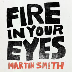 Fire in Your Eyes - Martin Smith