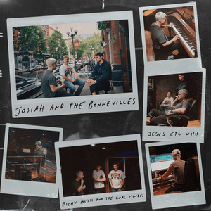 Jesus, Etc. - Josiah and the Bonnevilles & Richy Mitch & The Coal Miners