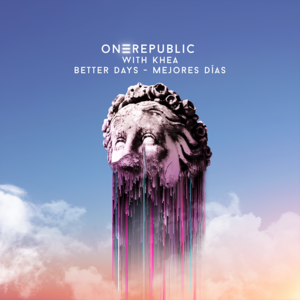 Better Days (Mejores Días) - OneRepublic & KHEA