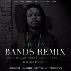 Bands (Remix) - Tolly (Ft. Chevy Woods, Juicy J & Mac Miller)