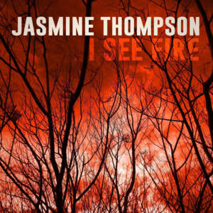 I See Fire - Jasmine Thompson