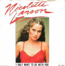 I Only Want To Be With You - Nicolette Larson