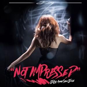 Not Impressed - Julie Anne San Jose (Ft. Nitty Scott)