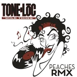 Wild Thing (Peaches Remix) - Tone Lōc (Ft. Peaches)