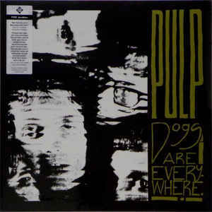 Dogs Are Everywhere - Pulp