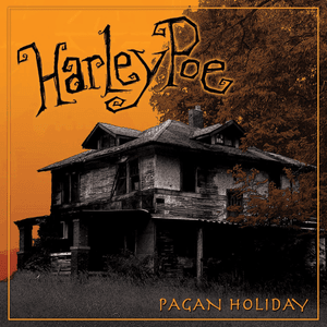 Pagan Holiday, Pt. 1, 2 & 3: A Celebration / Dormant / Revenge - Harley Poe