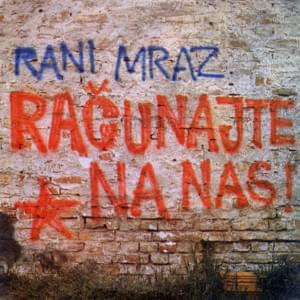 Racunajte na nas - Rani Mraz