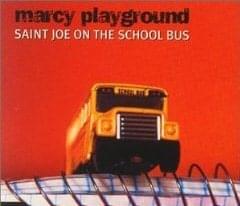 Saint Joe on the School Bus - Marcy Playground