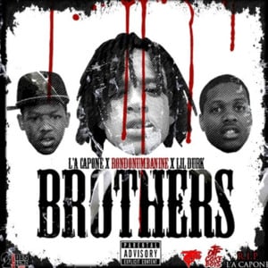 Brothers - L'A Capone (Ft. Lil Durk & RondoNumbaNine)