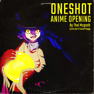 Oneshot Anime Opening (TV Size) - Thai McGrath