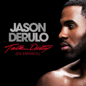 Talk Dirty (en Español) - Jason Derulo (Ft. 2 Chainz)