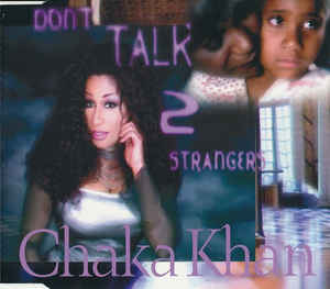 Don’t Talk 2 Strangers - Chaka Khan