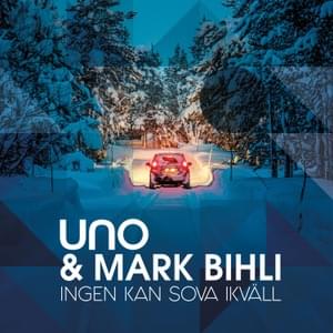 Ingen kan sova ikväll - Uno Svenningsson, Mark Bihli