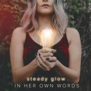 Steady Glow - In Her Own Words