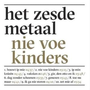 Nie Vo Kinders - Het Zesde Metaal