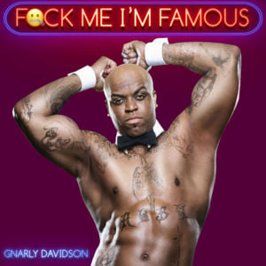 Fuck Me I’m Famous - Gnarly Davidson