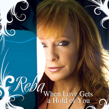 When Love Gets A Hold Of You - Reba McEntire