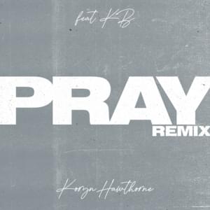 Pray (Remix) - Koryn Hawthorne (Ft. KB)