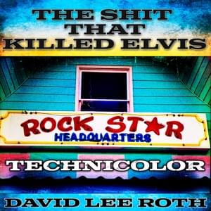 The Shit That Killed Elvis (Technicolor) - David Lee Roth