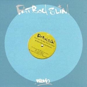 Don’t Let the Man Get You Down - Fatboy Slim