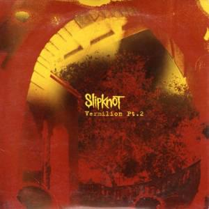 Vermilion, Pt. 2 - Slipknot