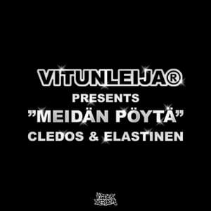 Meidän pöytä - ​vitunleija (Ft. Cledos & Elastinen)