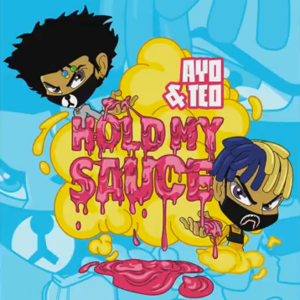 Hold My Sauce - Ayo & Teo